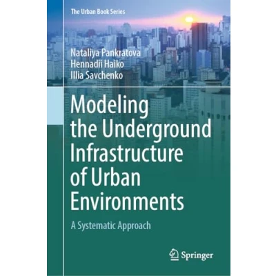 Afbeelding van Modeling the Underground Infrastructure of Urban Environments: A Systematic Approach
