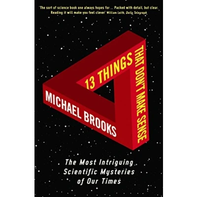 Afbeelding van 13 Things That Don&#039;t Make Sense: The Most Intriguing Scientific Mysteries of Our Time