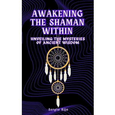 Afbeelding van Awakening the Shaman Within: Unveiling Mysteries of Ancient Wisdom