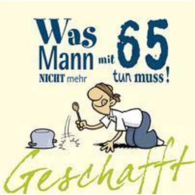 Afbeelding van Geschafft! Was Mann mit 65 nicht mehr tun muss!