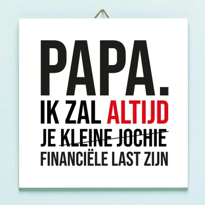 Afbeelding van Vaderdag Tegeltje Financiële Last Kleine Jochie