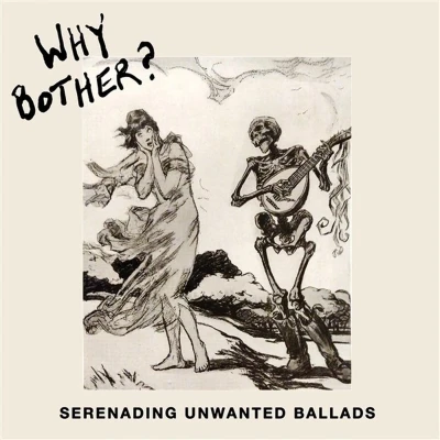 Afbeelding van Why Bother? Serenading Unwanted Ballads (LP)