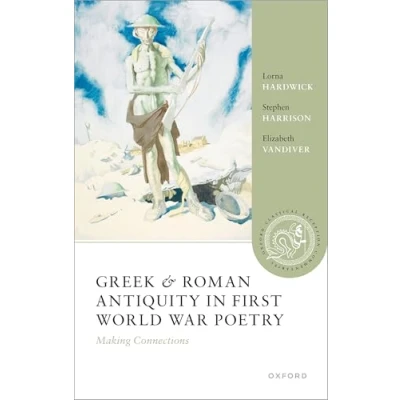 Afbeelding van Oxford Classical Reception Commentaries Greek and Roman Antiquity in First World War Poetry