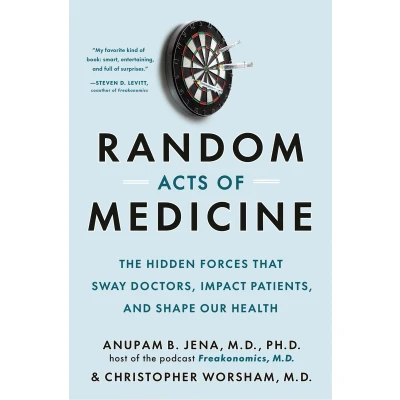Afbeelding van Random Acts of Medicine: The Hidden Forces That Sway Doctors, Impact Patients, and Shape Our Health