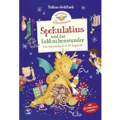 Afbeelding van Spekulatius, der Weihnachtsdrache. Spekulatius und das Lebkuchenwunder: Ein Adventsbuch in 24 Kapiteln Adventskalender zum Vorlesen mit ... vom Weihnachtsdrachen Spekulatius: 3