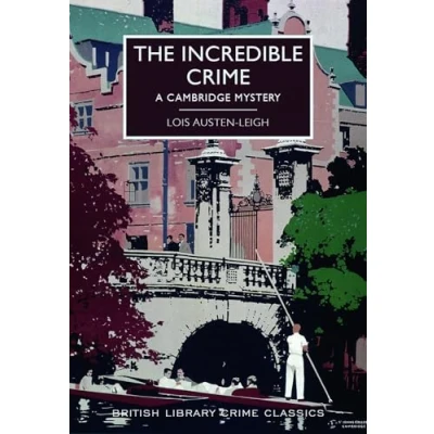 Afbeelding van The Incredible Crime (British Library Classics): A Cambridge Mystery