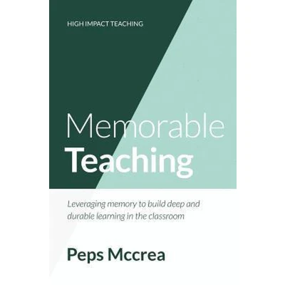 Afbeelding van Memorable Teaching: Leveraging memory to build deep and durable learning in the classroom: 2