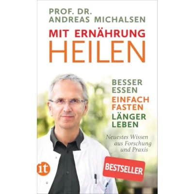 Afbeelding van Mit Ernährung heilen: Besser essen einfach fasten länger leben. Neuestes Wissen aus Forschung und Praxis: 4766