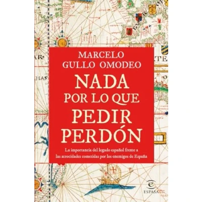 Afbeelding van Nada por lo que pedir perdón: La importancia del legado español frente a las atrocidades cometidas los enemigos de España