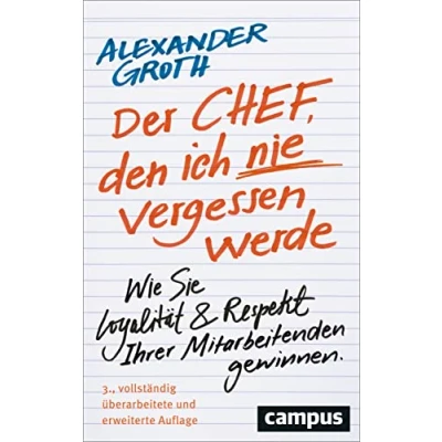 Afbeelding van Der Chef, den ich nie vergessen werde: Wie Sie Loyalität und Respekt Ihrer Mitarbeitenden gewinnen