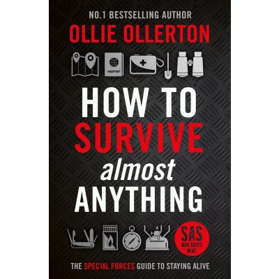 Afbeelding van How To Survive (Almost) Anything: The Special Forces Guide Staying Alive