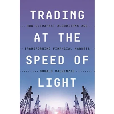 Afbeelding van Trading at the Speed of Light: How Ultrafast Algorithms Are Transforming Financial Markets