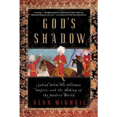 Afbeelding van God&#039;s Shadow: Sultan Selim, His Ottoman Empire, and the Making of Modern World
