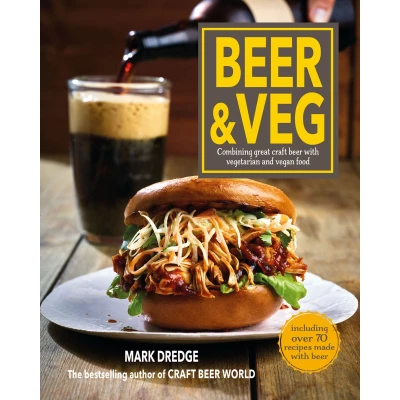 Afbeelding van Beer &amp; Veg: Combining Great Craft with Vegetarian and Vegan Food