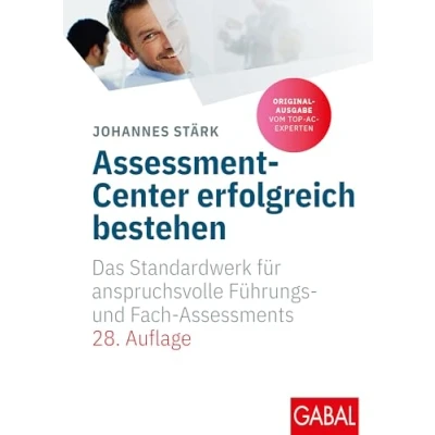 Afbeelding van Assessment Center erfolgreich bestehen: Das Standardwerk für anspruchsvolle Führungs und Fach Assessments (Originalausgabe mit exklusivem Praxisteil zum Download)