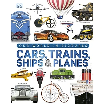 Afbeelding van Our World in Pictures: Cars, Trains, Ships and Planes: A Visual Encyclopedia to Every Vehicle