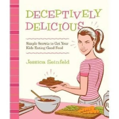 Afbeelding van [ DECEPTIVELY DELICIOUS: SIMPLE SECRETS TO GET YOUR KIDS EATING GOOD FOOD ] Seinfeld, Jessica (AUTHOR ) Oct 14 2008 Spiral