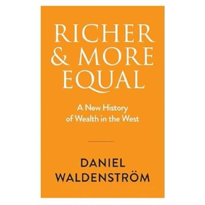Afbeelding van Richer and More Equal: A New History of Wealth in the West