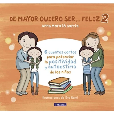 Afbeelding van de mayor quiero ser... feliz 2 (nueva edición): 6 cuentos cortos para potenciar la positividad y autoestima los niños
