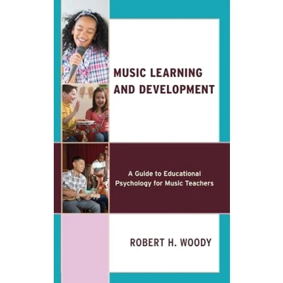 Afbeelding van Music Learning and Development: A Guide to Educational Psychology for Teachers