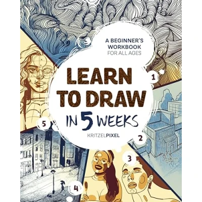 Afbeelding van Learn to Draw in 5 Weeks: A Beginner&#039;s Workbook for All Ages
