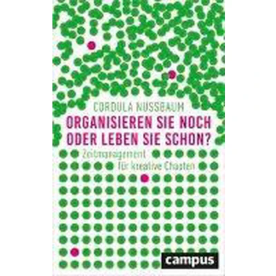Afbeelding van Organisieren Sie noch oder leben schon?: Zeitmanagement für kreative Chaoten