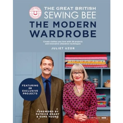Afbeelding van The Great British Sewing Bee: Modern Wardrobe: Create Clothes You Love with 28 Projects and Innovative Alteration Techniques