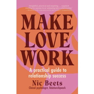 Afbeelding van Make Love Work: A Practical Guide to Relationship Success