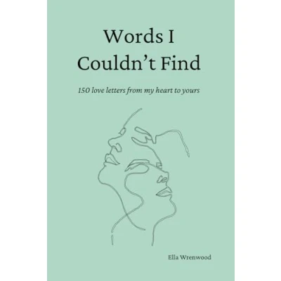 Afbeelding van Words I Couldn&#039;t Find: 150 Love Letters From My Heart To Yours