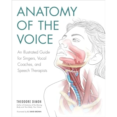 Afbeelding van Anatomy of the Voice: An Illustrated Guide for Singers, Vocal Coaches, and Speech Therapists