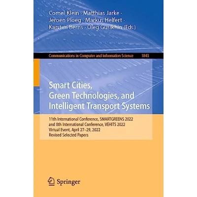 Afbeelding van Smart Cities, Green Technologies, and Intelligent Transport Systems: 11th International Conference, SMARTGREENS 2022, 8th ... 2729, Revised Selected Papers: 1843