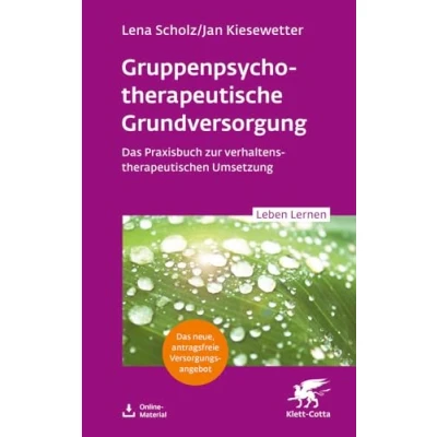 Afbeelding van Gruppentherapeutische Grundversorgung (Leben Lernen, Bd. 345): Das Praxisbuch zur verhaltenstherapeutischen Umsetzung
