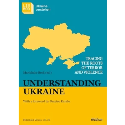 Afbeelding van Understanding Ukraine: Tracing the Roots of Terror and ViolenceWith a foreword by Dmytro Kuleba: 35
