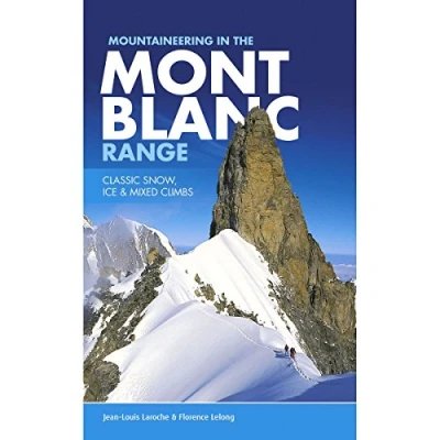 Afbeelding van Mountaineering in the Mont Blanc Range: Classic snow, ice &amp; mixed climbs