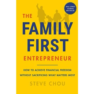 Afbeelding van The Family First Entrepreneur: How to Achieve Financial Freedom Without Sacrificing What Matters Most