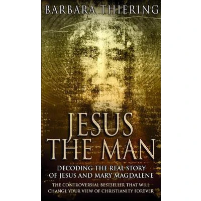 Afbeelding van Jesus the Man: Decoding Real Story of and Mary Magdalene