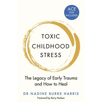 Afbeelding van Toxic Childhood Stress: The Legacy of Early Trauma and How to Heal