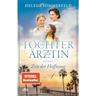 Afbeelding van Die Töchter der Ärztin: Zeit Hoffnung neue Reihe Bestseller Autorin ¿Ärztin¿ Trilogie geht weiter!: 2