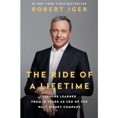Afbeelding van the Ride of a Lifetime: Lessons Learned from 15 Years as CEO Walt Disney Company