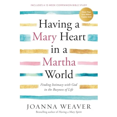 Afbeelding van Having a Mary Heart in Martha World: Finding Intimacy with God the Busyness of Life