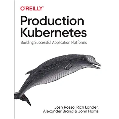 Afbeelding van Production Kubernetes: Building Successful Application Platforms