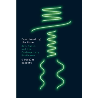 Afbeelding van Experimenting the Human: Art, Music, and Contemporary Posthuman