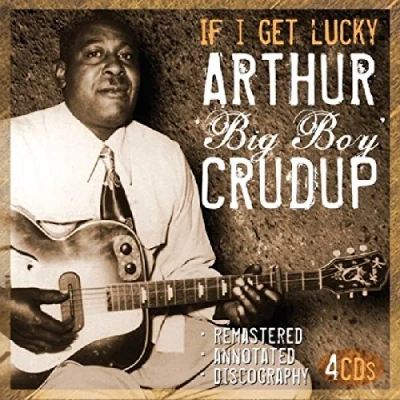 Afbeelding van Arthur &#039;Big Boy&#039; Crudup If I Get Lucky (4 CD)