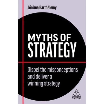 Afbeelding van Myths of Strategy: Dispel the Misconceptions and Deliver a Winning 13