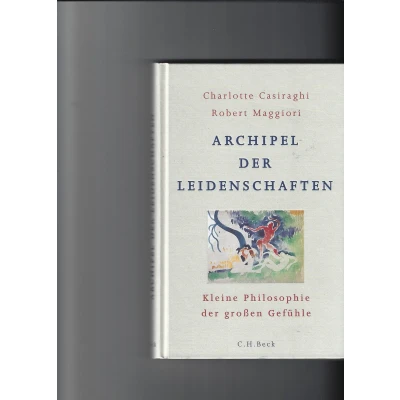 Afbeelding van Archipel der Leidenschaften: Kleine Philosophie großen Gefühle