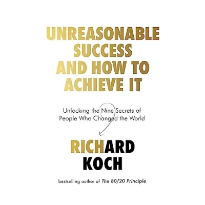 Afbeelding van Unreasonable Success and How to Achieve It: Unlocking the Nine Secrets of People Who Changed World
