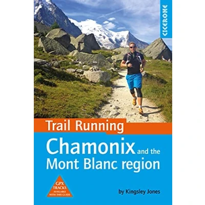 Afbeelding van Trail Running Chamonix and the Mont Blanc Region: 40 routes in Valley, Italy Switzerland