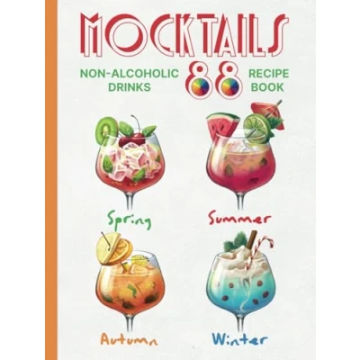 Afbeelding van Mocktails Non Alcoholic Drinks Recipe book: 88 Seasonal, Easy and Delicious Refreshments for All Occasions Enjoy the Exciting Process of Making Them. Full color Edition cookbook