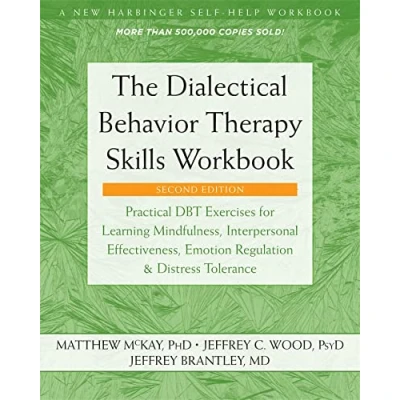 Afbeelding van The Dialectical Behavior Therapy Skills Workbook: Practical DBT Exercises for Learning Mindfulness, Interpersonal Effectiveness, Emotion Regulation, and Distress Tolerance