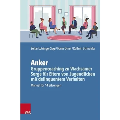 Afbeelding van Anker Gruppencoaching zu Wachsamer Sorge für Eltern von Jugendlichen mit delinquentem Verhalten: Manual 14 Sitzungen